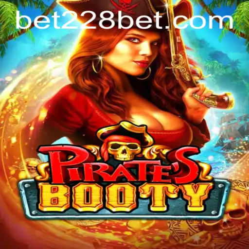 PiratesBooty: Unveiling the Thrills of the High Seas with 228bet